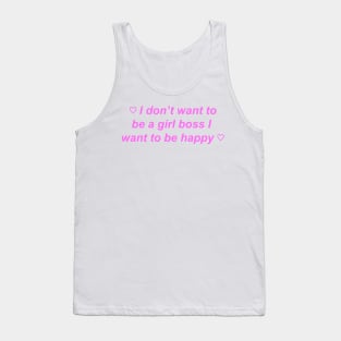 "I don't want to be a girl boss I want to be happy" ♡ Y2K slogan Tank Top